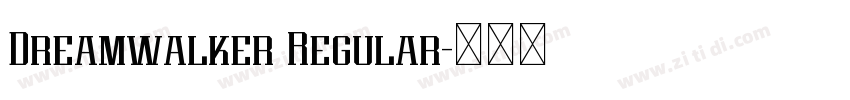 Dreamwalker Regular字体转换 Dreamwalker Regular字体转换